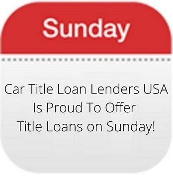 Title Loan Open Sunday
